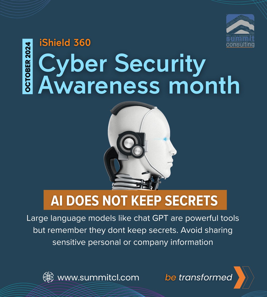 summitcltd's tweet image. #iShield 360 Cybersecurity Awareness Month.    

#Insight4: AI does not keep secrets

Sign up at shorturl.at/wxCxa to attend the Cybersecurity Awareness sessions this #October 2024 and learn how to protect yourself from threats.
@MustaphaMugisa
@SGgodfrey

/ap