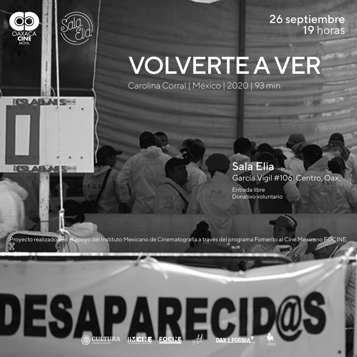 ¡Hoy! 
Jueves 26 septiembre | 19 horas | #SalaElia García Vigil #106, Centro, Oax. 
VOLVERTE A VER 
Carolina Corral, Méx., 2020. 
En México, las familias buscan a sus desaparecidos para volverlos a ver, aunque haya que sacarlos de una fosa oculta.
