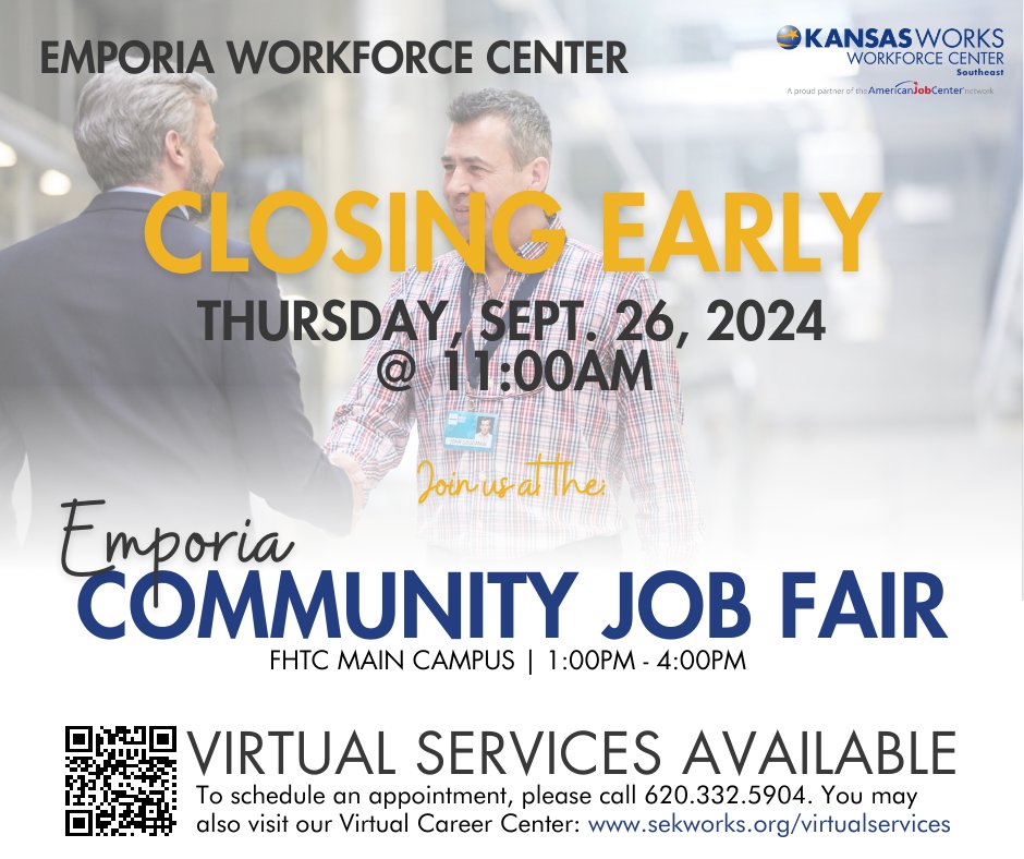 The Emporia Workforce Center will be closed for the remainder of the day! We would like to invite everyone to join as at the Emporia Community Job Fair at the FHTC Main Campus. We will be there from 1pm - 4pm. The first hour is reserved for job seekers affected by a lay-off.