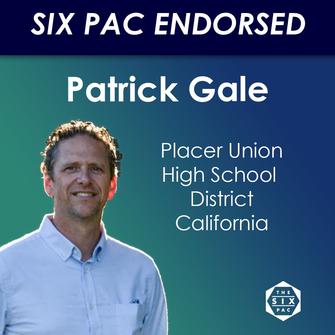 Six PAC School Board Endorsement - Patrick Gale, Placer Union High School District, CA - Patrick is running to protect what has helped make his local schools some of the best in the state, while continuing to make them even stronger.