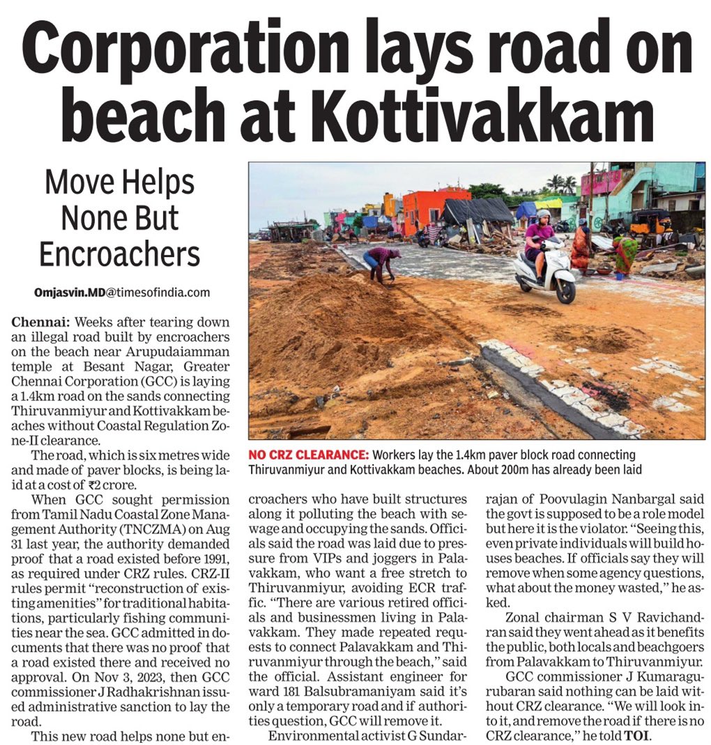 omjasvinMD's tweet photo. Weeks after demolishing an illegal road built by encroachers in Besant Nagar beach, @chennaicorp is now building its own illegal road between nearby Thiruvanmiyur-Kottivakkam and Palavakkam beach with zero hoots for any coastal zone regulation approvals.

The 1.4km long and 6m road is being built at a cost of Rs 2 crore.  

When GCC sought permission from Tamil Nadu Coastal Zone Management Authority (TNCZMA) on Aug 31 last year, the authority demanded proof that a road existed before 1991, as required under CRZ rules. CRZ-II rules permit “reconstruction of existing amenities” for traditional habitations, particularly fishing communities near the sea. 

GCC admitted in documents that there was no proof that aroad existed there and received no approval. On Nov 3, 2023, then GCC commissioner J Radhakrishnan issued administrative sanction to lay the road.

This new road helps none but encroachers who have built structures along it polluting the beach with sewage and occupying the sands. 

Officials said the road was laid due to pressure from VIPs and joggers in Palavakkam, who want a free stretch to Thiruvanmiyur, avoiding ECR traffic. “There are various retired officials and businessmen living in Palavakkam. They made repeated requests to connect Palavakkam and Thiruvanmiyur through the beach,” said the official. 

#IllegalRoad #Beach #Chennai #Thiruvanmiyur #Kottivakkam
