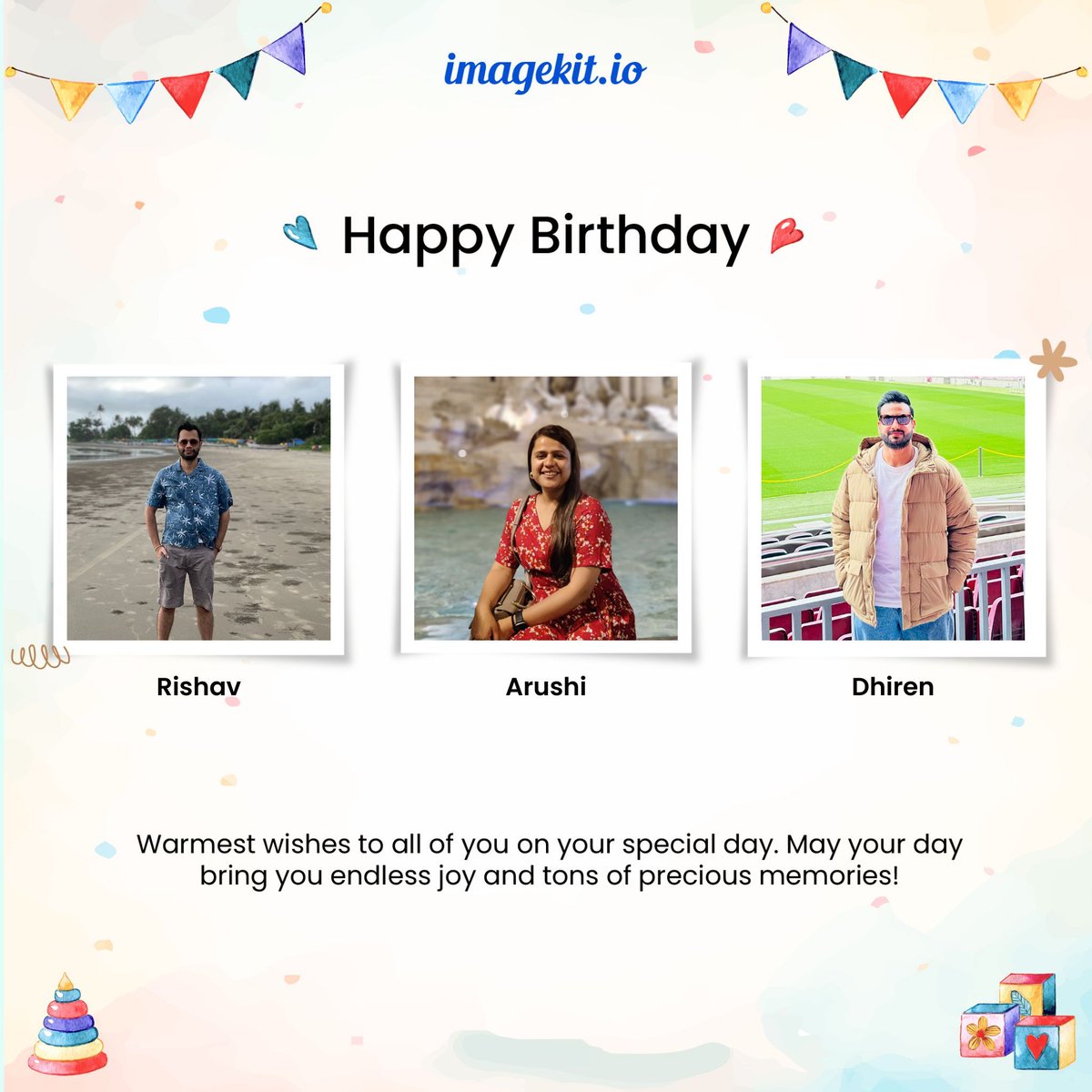 ImagekitIo's tweet image. 🎉 Celebrating the birthdays of our September stars, Rishav, Arushi, and Dhiren! 🎉🎂

We are sending warm wishes for a day as remarkable as your immense contributions to our team. Your dedication and talent inspire us all!

#SeptemberBirthdays #BirthdayWishes #ImageKit #lifeatIK