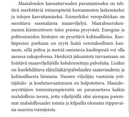 Näin konkreettisia toimenpiteitä esitettiin vielä puoli vuotta ennen vaaleja. Viime hallituskauden väliaikaisetkin verohelpotukset poistettiin, eikä ole enää näkynyt.

En ole Tynkkysen tai yhdenkään perussuomalaisen poliitikon kuullut pitävän yhtään puheenvuoroa ruuantuotannosta.