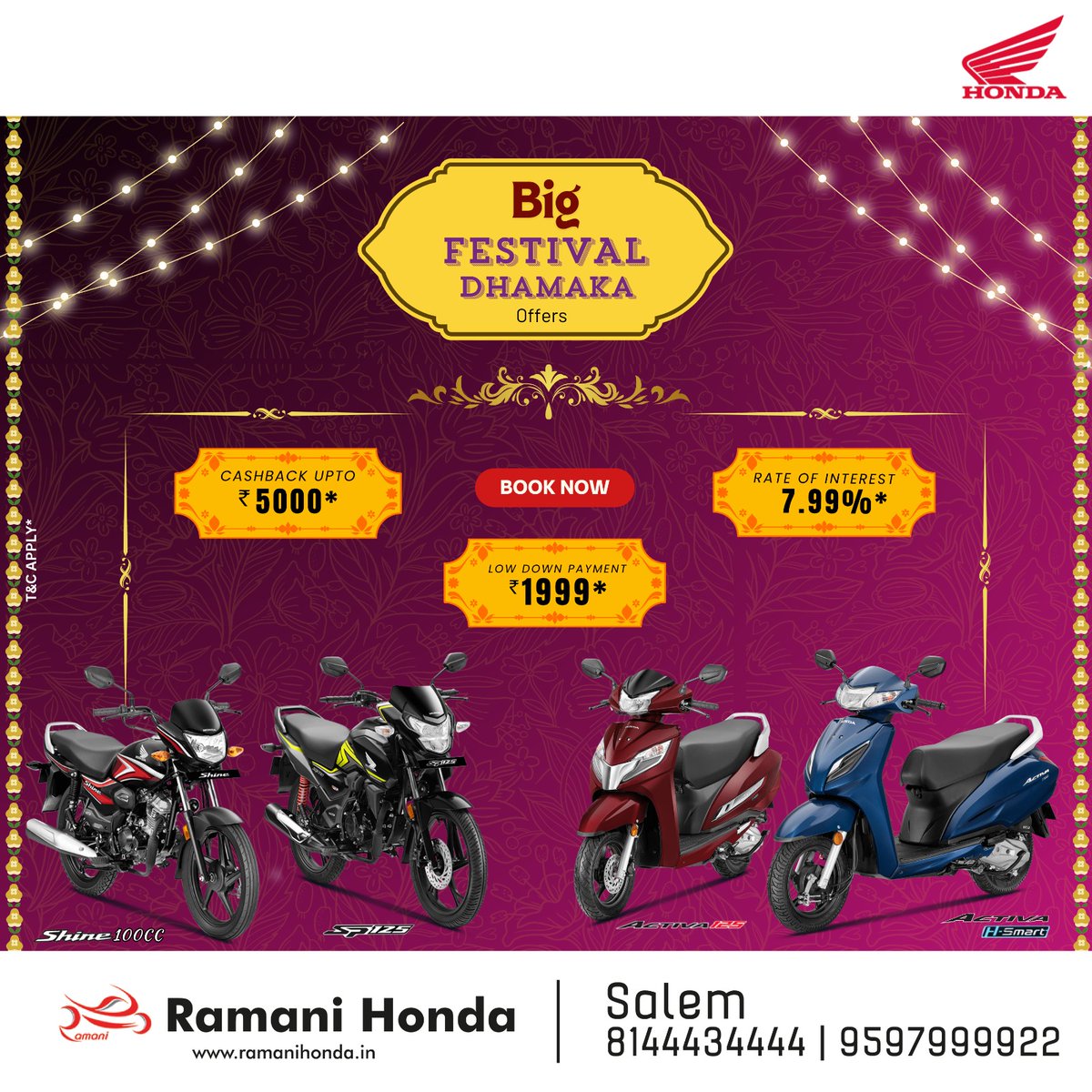 RamaniHonda's tweet photo. Festival Dhamaka Offers!✨
Buy #HondaShine100cc or #HondaSP125 or #HondaActiva125 or #HondaActivaHSmart at a
💸 Cashback up to ₹5000/-*
📉 Rate of Interest as low as 7.99%*
💰 Low Down Payment starting at just ₹1999/-*
This festive season, ride in style with unbeatable deals! https://t.co/1id7iH0zUX