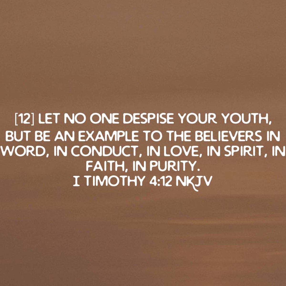Enoebri's tweet photo. I Timothy 4:12 NKJV
[12] Let no one despise your youth, but be an example to the believers in word, in conduct, in love, in spirit, in faith, in purity. 

https://t.co/oI7udZvFaO https://t.co/57vq0ByzNA