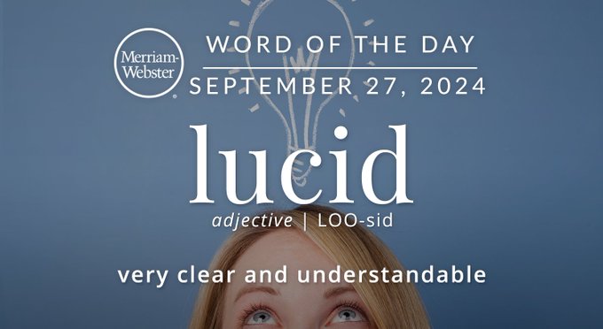Merriam-Webster Word of the Day September 27, 2024 'lucid' adjective LOO-sid "very clear and understandable" Background Image: A person having an idea