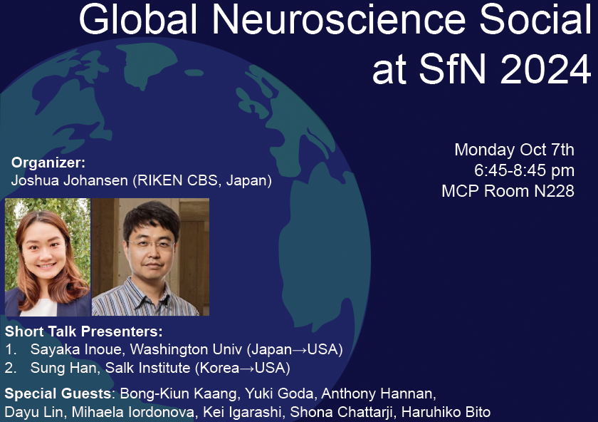 Come join us at SfN 2024 for an evening of socializing and fun w/ short talks from globally minded neuroscientists!! 
Speakers: <a href="/s_k_inoue/">Sayaka Inoue</a>  <a href="/iamhans/">Sung Han</a> 
Chair: <a href="/JoJoLab5/">Joshua P Johansen</a> 
Guests: <a href="/kei_m_igarashi/">Kei M Igarashi / 五十嵐 啓</a> <a href="/iordanova_lab/">Mihaela Iordanova</a> <a href="/anthonyjhannan/">Anthony Hannan</a> <a href="/moccalin/">Dayu Lin</a> and more non-X/Twitter colleagues!