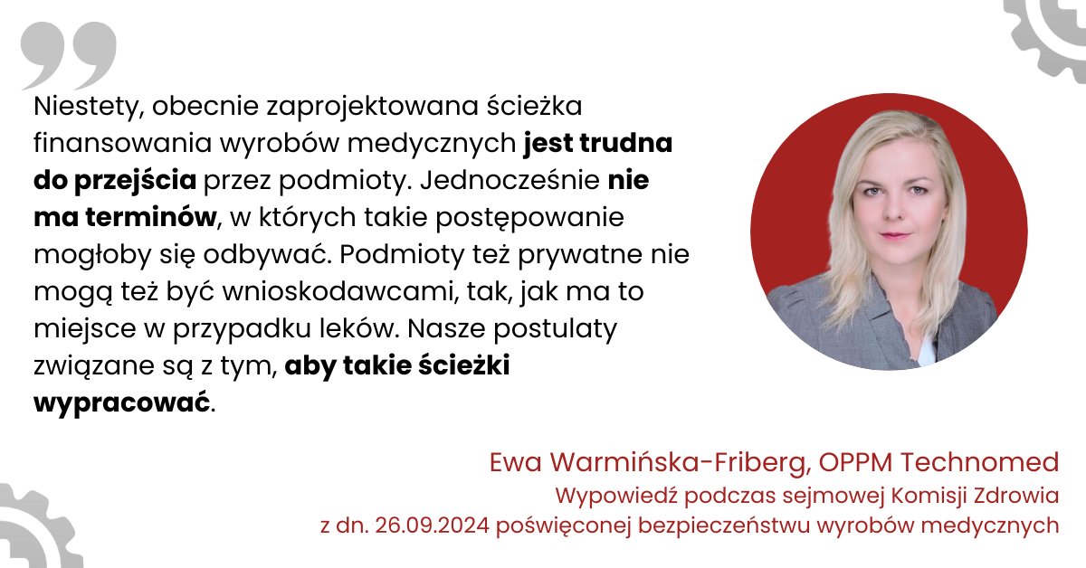 26.09.24 miało miejsce posiedzenie sejmowej Komisji Zdrowia poświęcone wyrobom medycznym. Spotkanie prowadził wiceminister <a href="/MarekKos5/">Marek Kos</a>. OPPM Technomed  reprezentowały przez mec. E. Warmińska i Prezes A. Wiśniewska