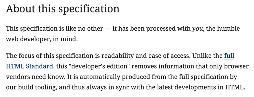 Le saviez-vous ? Il existe une version "pour dev web" de la spécification HTML5 qui se lit plutôt bien.

J'ai décidé de la lire hier et franchement j'apprends encore plein de trucs !
Le lien vers cette spec spéciale web dev : html.spec.whatwg.org/dev/