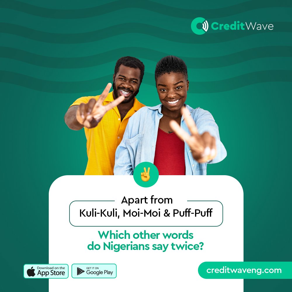 From Kuli-Kuli to Moi-Moi and Puff-Puff, We love to say it twice! 🇳🇬✨ Can you think of any more? Let’s hear them! 
.
.
.
#DoubleTheFun #NaijaSlang #CreditWave