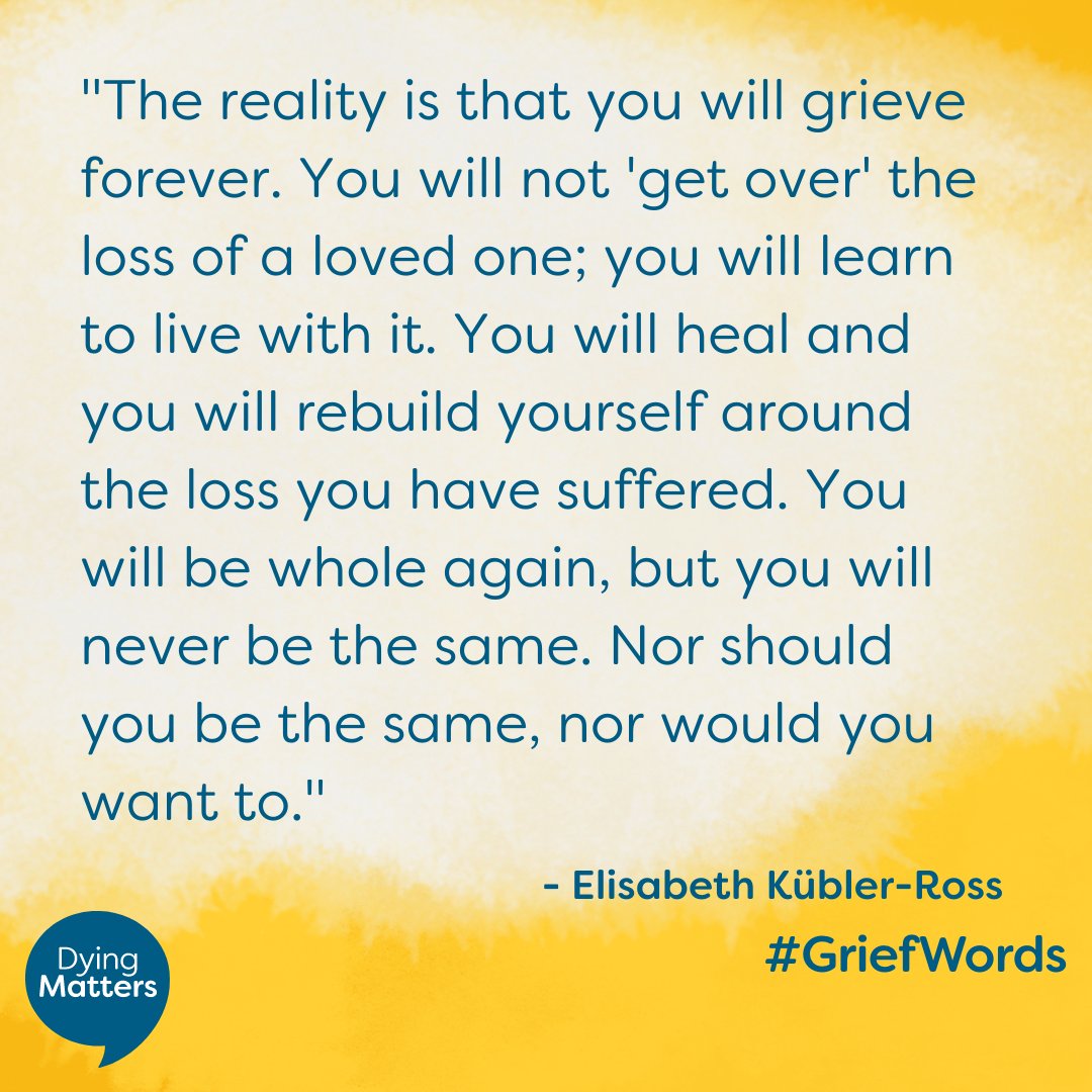 Thought-provoking words from Elisabeth Kübler-Ross for this week's #GriefWords 💛