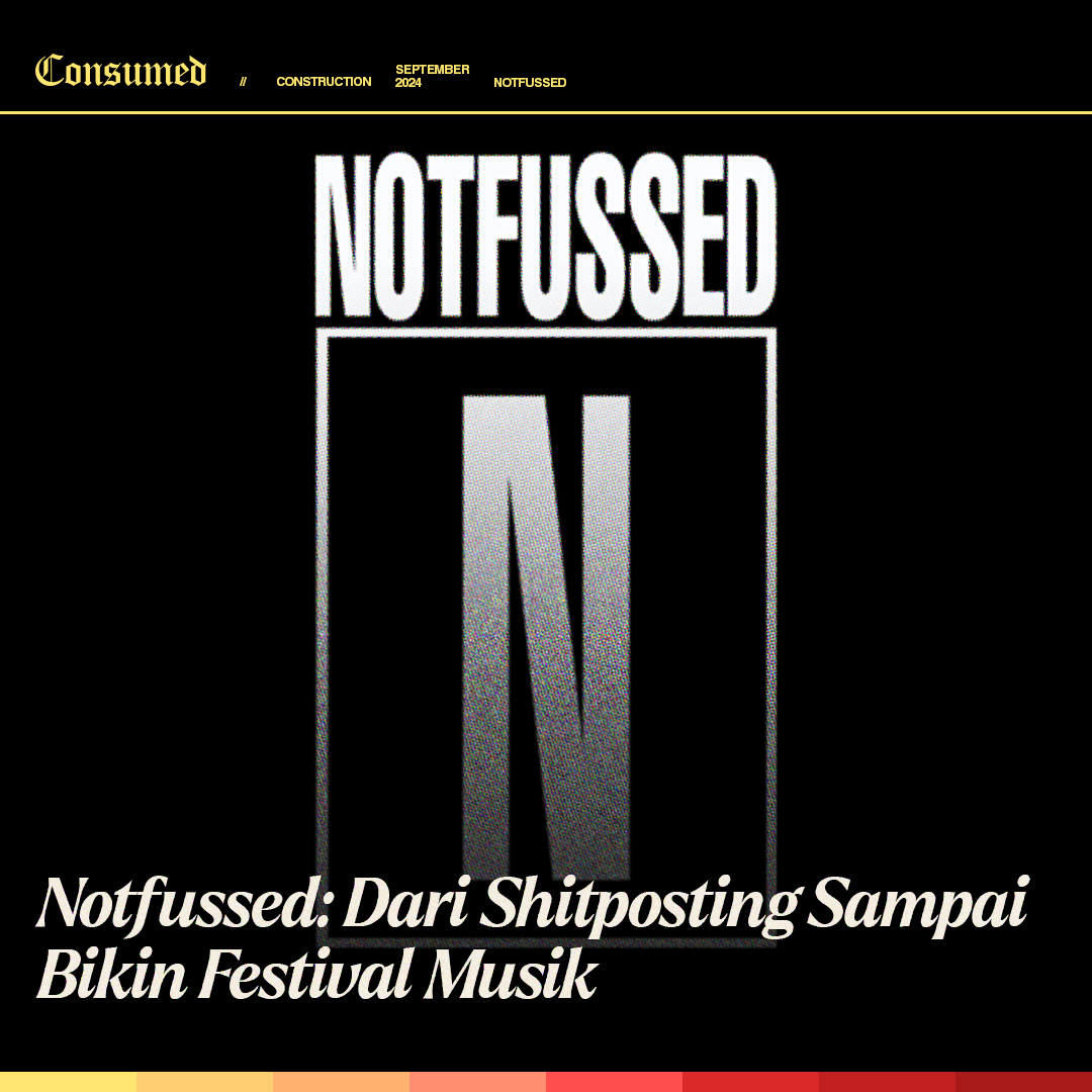 consumedmagz's tweet image. #Construction
@iamnotfussed: Dari Shitposting Sampai Bikin Festival Musik

Bercanda tapi serius, mungkin hal itu yang diterapkan Notfussed, entitas tukang shitpost yang kini punya berbagai rencana di luar shitposting itu sendiri.

A thread.

#ConsumedMagazine #ConsumedMedia