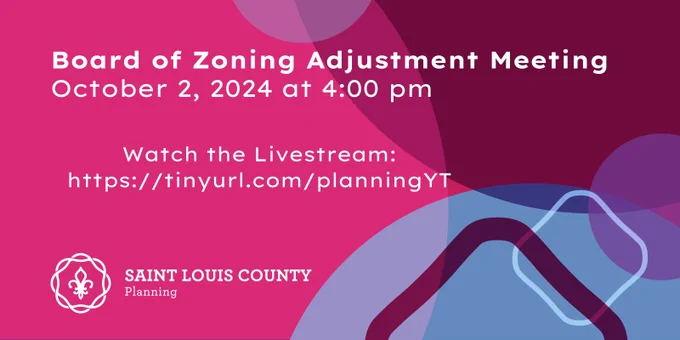 Board of Zoning Adjustment Meeting October 2, 2024 at 4:00pm. Watch the livestream on the Planning Department's YouTube page. Saint Louis County Planning logo.