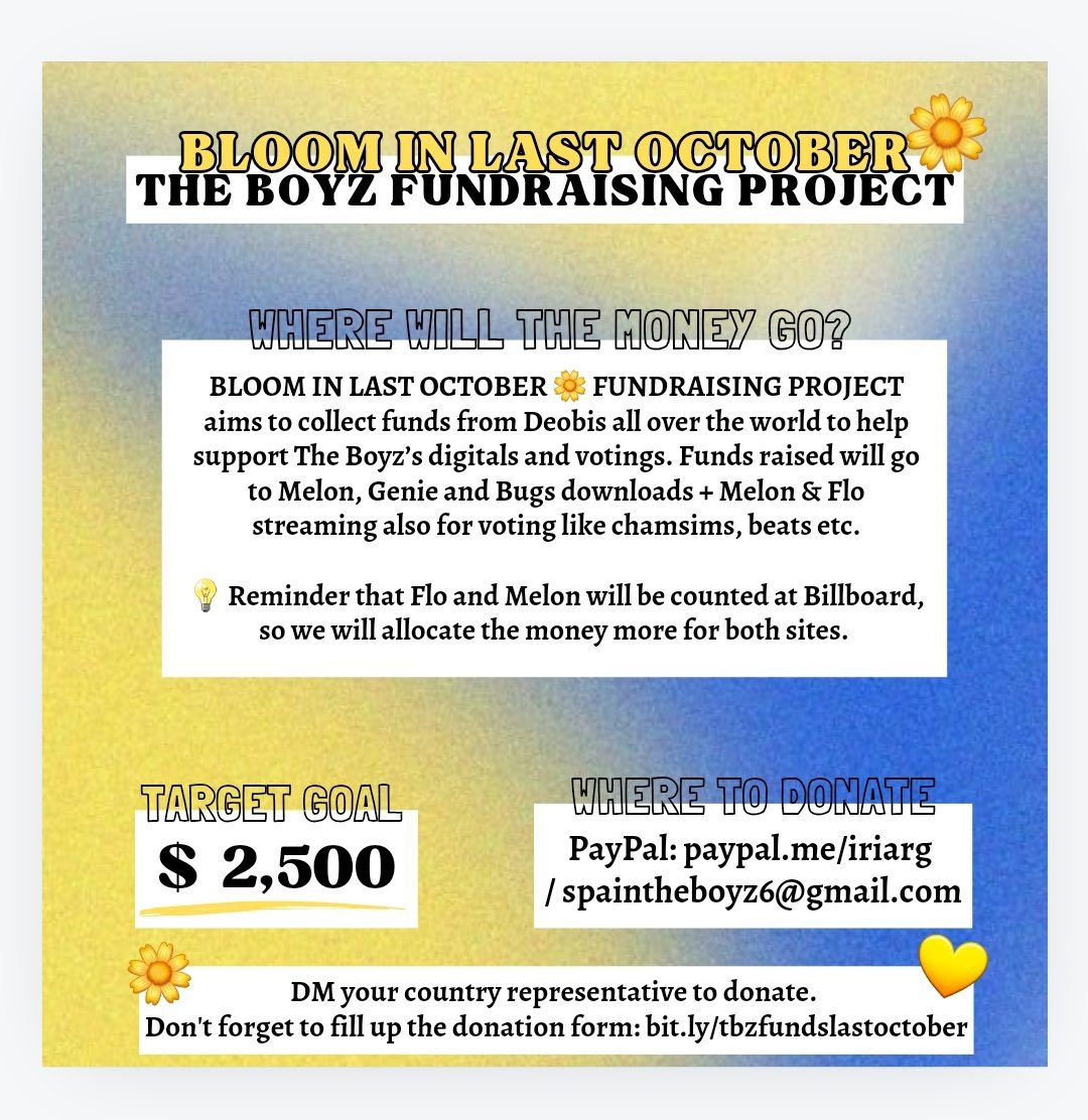 spain_theboyz's tweet photo. BLOOM IN LAST OCTOBER 🌼
THE BOYZ FUNDRAISING PROJECT <START> 🏁
 
THE B, we’re now accepting donations for upcoming the boyz comeback!

📥: https://t.co/EgYHFeMvCE 
        spaintheboyz6@gmail.com
📝: https://t.co/pzMpxboMvH

For details please check below or dm us!
#THEBOYZ #더보이즈