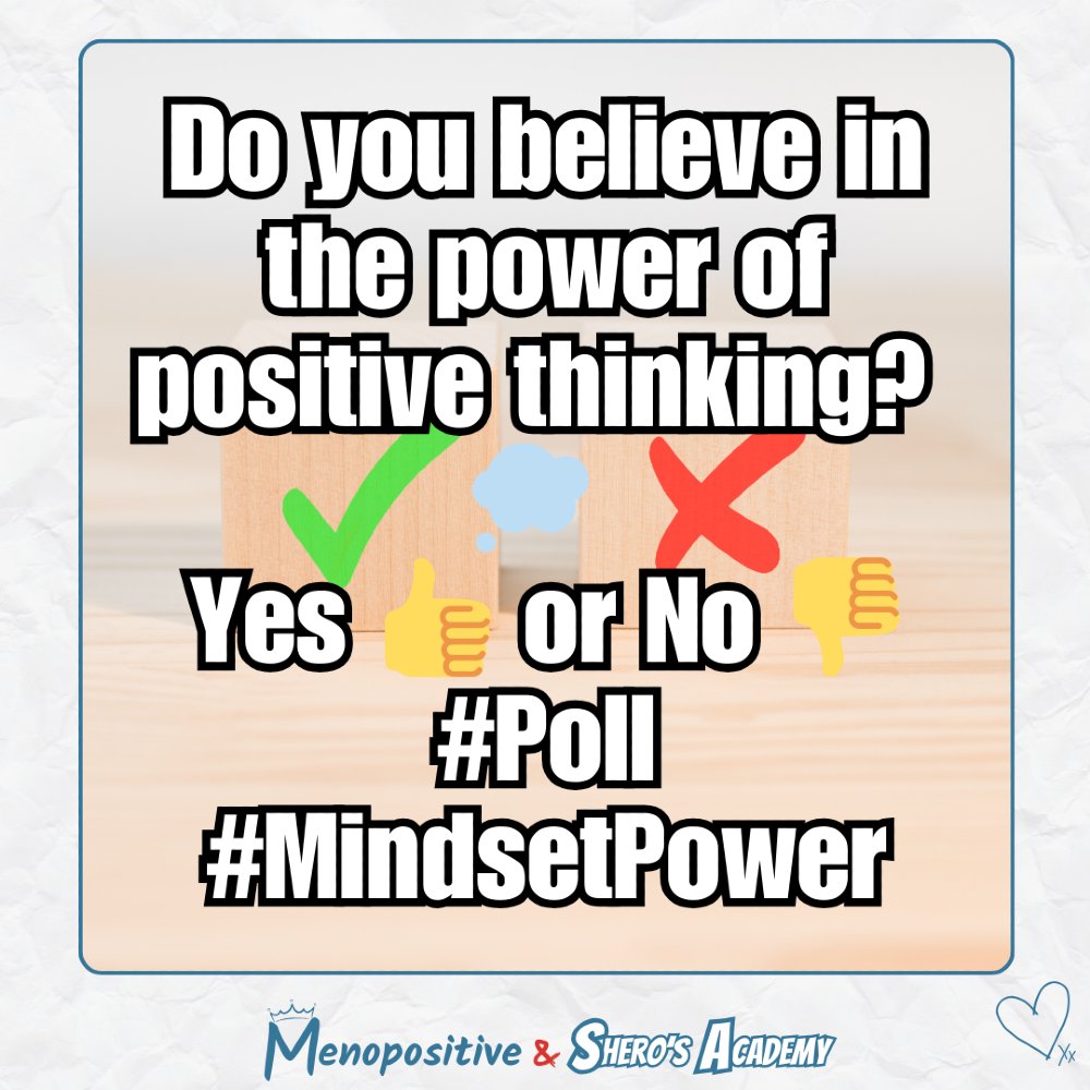MenopositiveIP's tweet image. Do you believe in the power of positive thinking? 💭 
Yes 👍 or 
No 👎 
#Poll #MindsetPower #menopositive #sherosacademy #shero #menopause #perimenopause #badass #mindsetcoach #transformationcoach #lifecoach