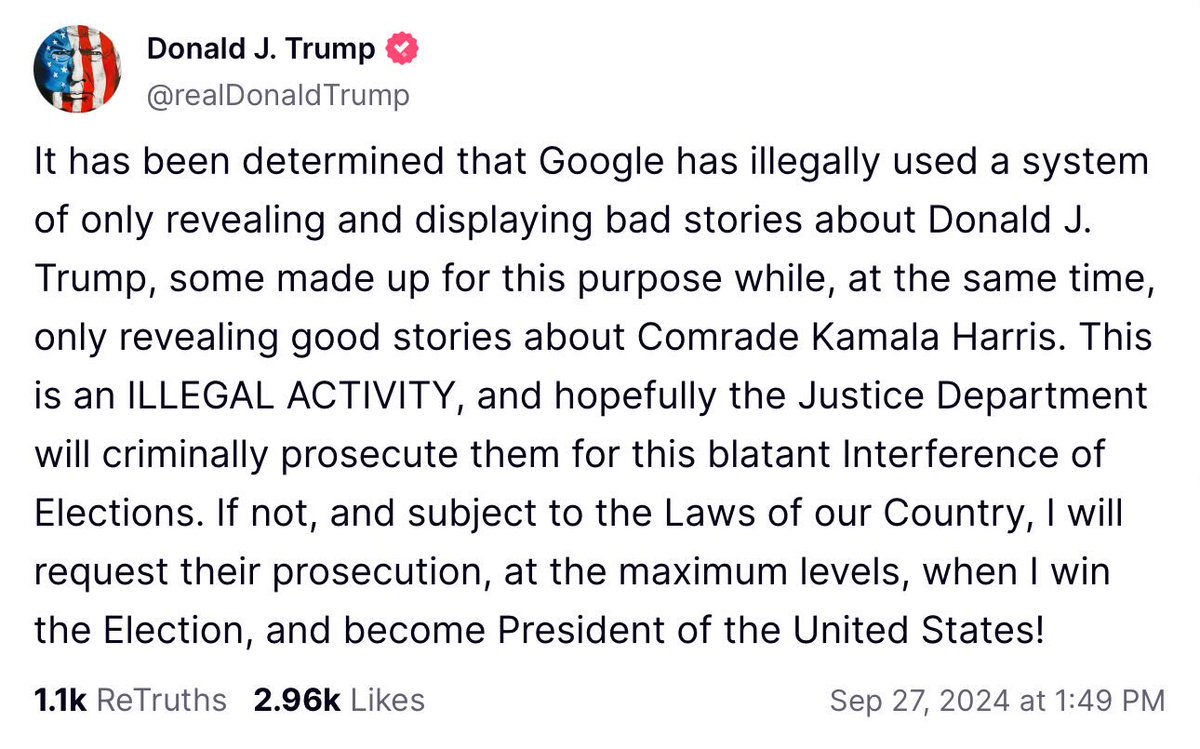 Donald Trump is now saying he will prosecute Google if elected. This is just the most insane, unhinged garbage that someone could come up with. Let’s end this insanity and vote for VP Harris this November.