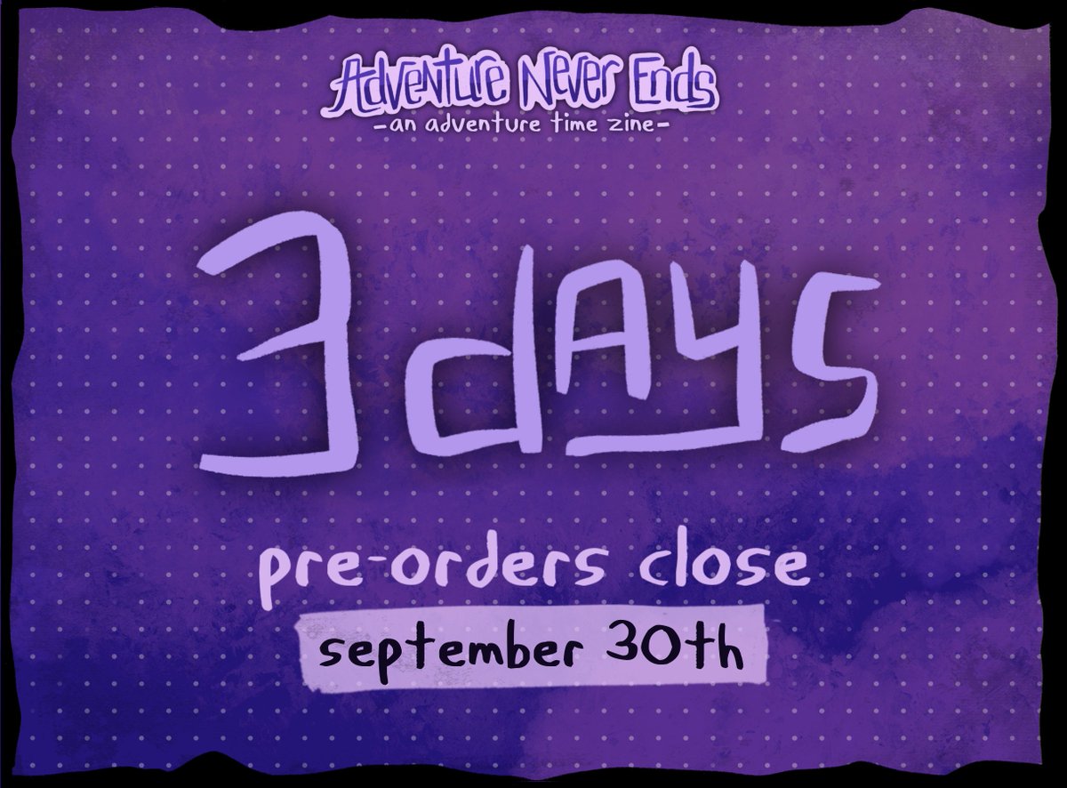 3 DAYS LEFT to get your copy of Adventure Never Ends! Get it before pre-orders close on Monday! 

💜 atzine.bigcartel.com 💜