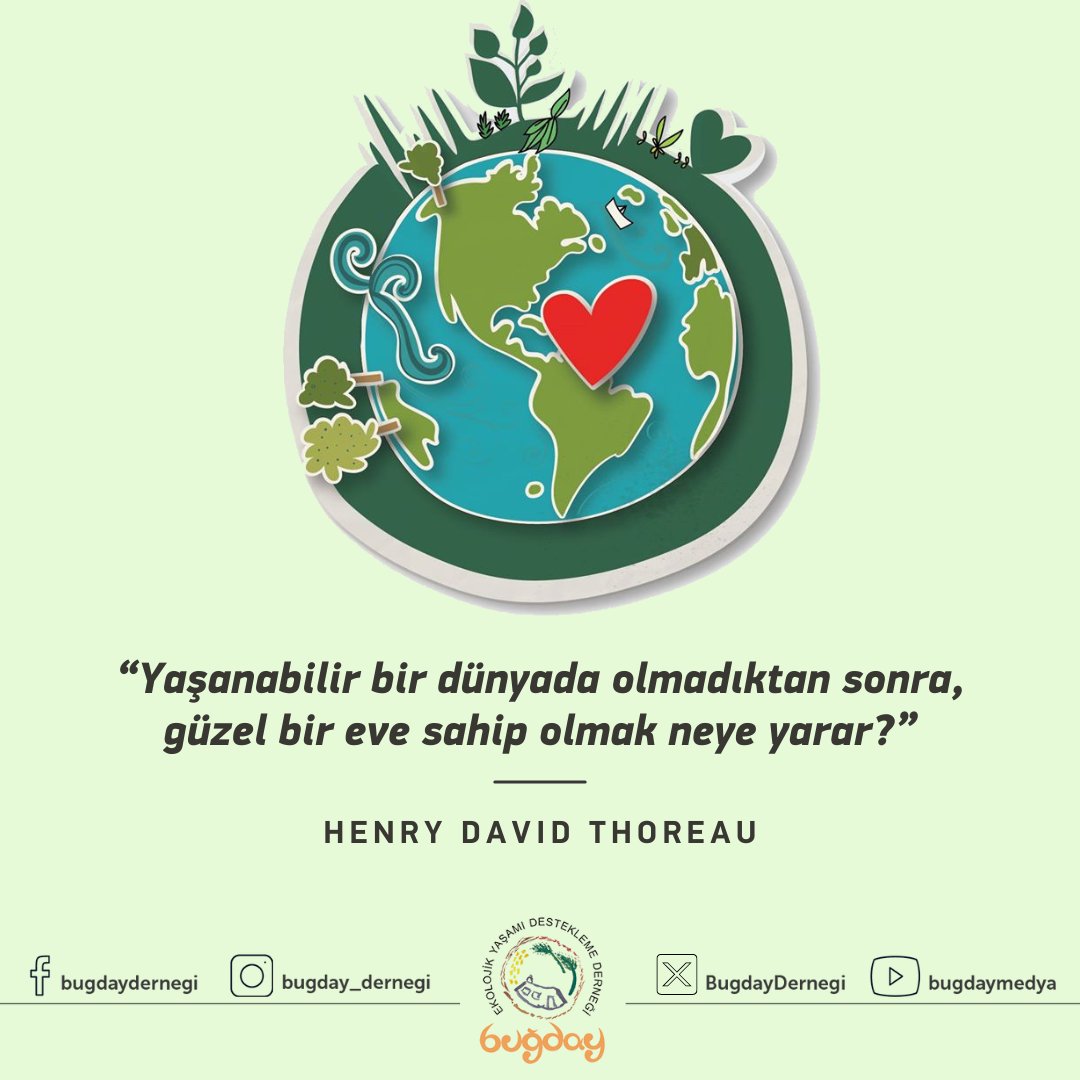 “Yaşanabilir bir dünyada olmadıktan sonra, güzel bir eve sahip olmak neye yarar?” 🌏💚 ~ Henry David Thoreau 

#BuğdayDerneği #Alıntı