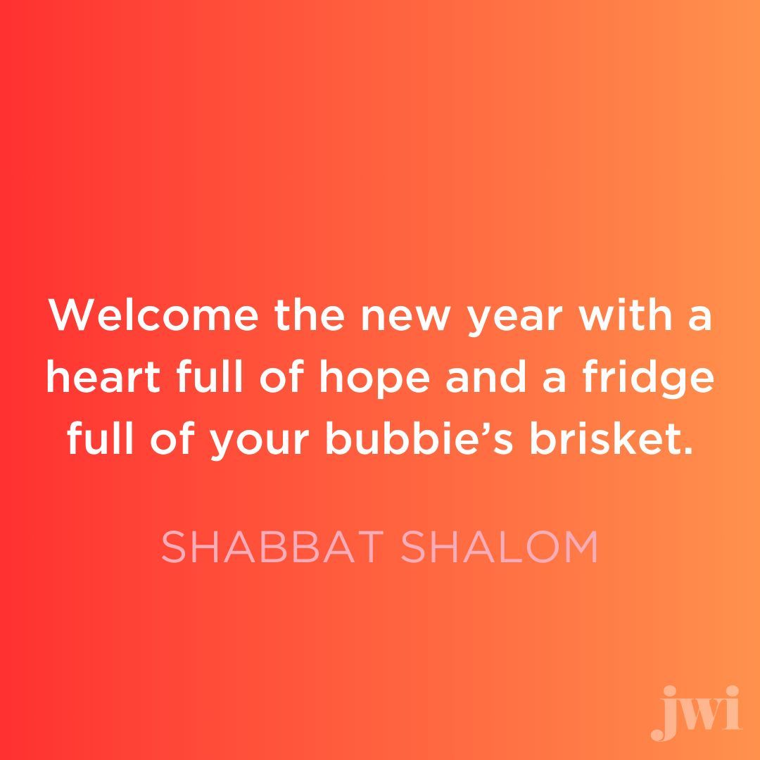 May your final Shabbat of the year fill you with peace, gratitude, and maybe an early slice of Bubbie’s brisket.