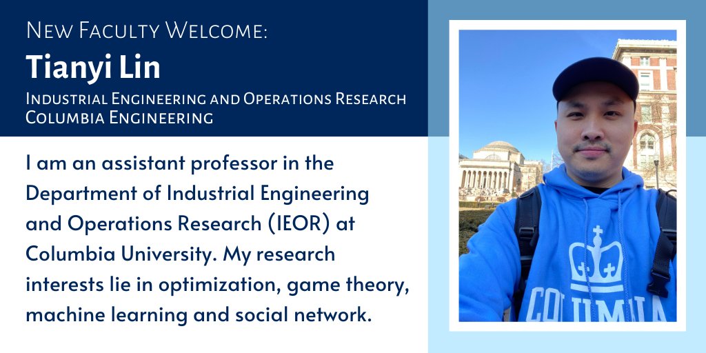 Columbia Faculty Advancement (@columbiafaculty) on Twitter photo We are happy to introduce Tianyi Lin, who is joining the faculty of Industrial Engineering and Operations Research <a href="/CUSEAS/">Columbia Engineering</a>! As an assistant professor, Lin’s research focuses on optimization, game theory, machine learning, and social networks.
#ColumbiaNewFacultyWelcome We are happy to introduce Tianyi Lin, who is joining the faculty of Industrial Engineering and Operations Research <a href="/CUSEAS/">Columbia Engineering</a>! As an assistant professor, Lin’s research focuses on optimization, game theory, machine learning, and social networks.
#ColumbiaNewFacultyWelcome