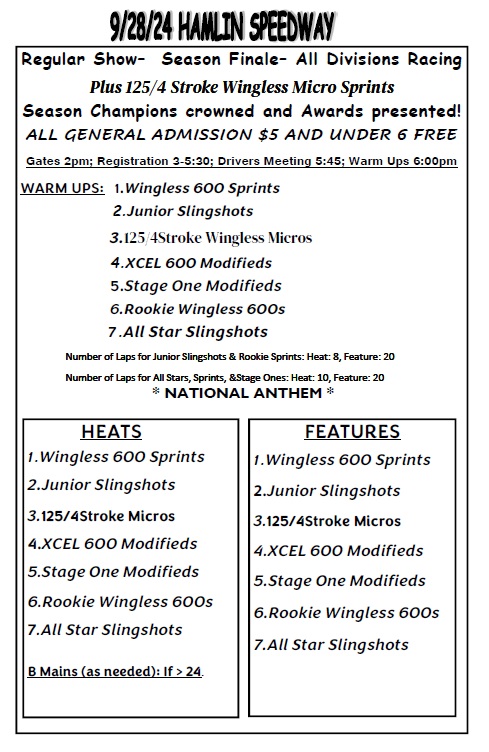 HamlinSpeed's tweet image. 9/28/24 Hamlin Speedway Finale- Regular Show, All Divisions Racing, &amp;amp; 125/4Stroke Wingless Micros! All General Admission $5
