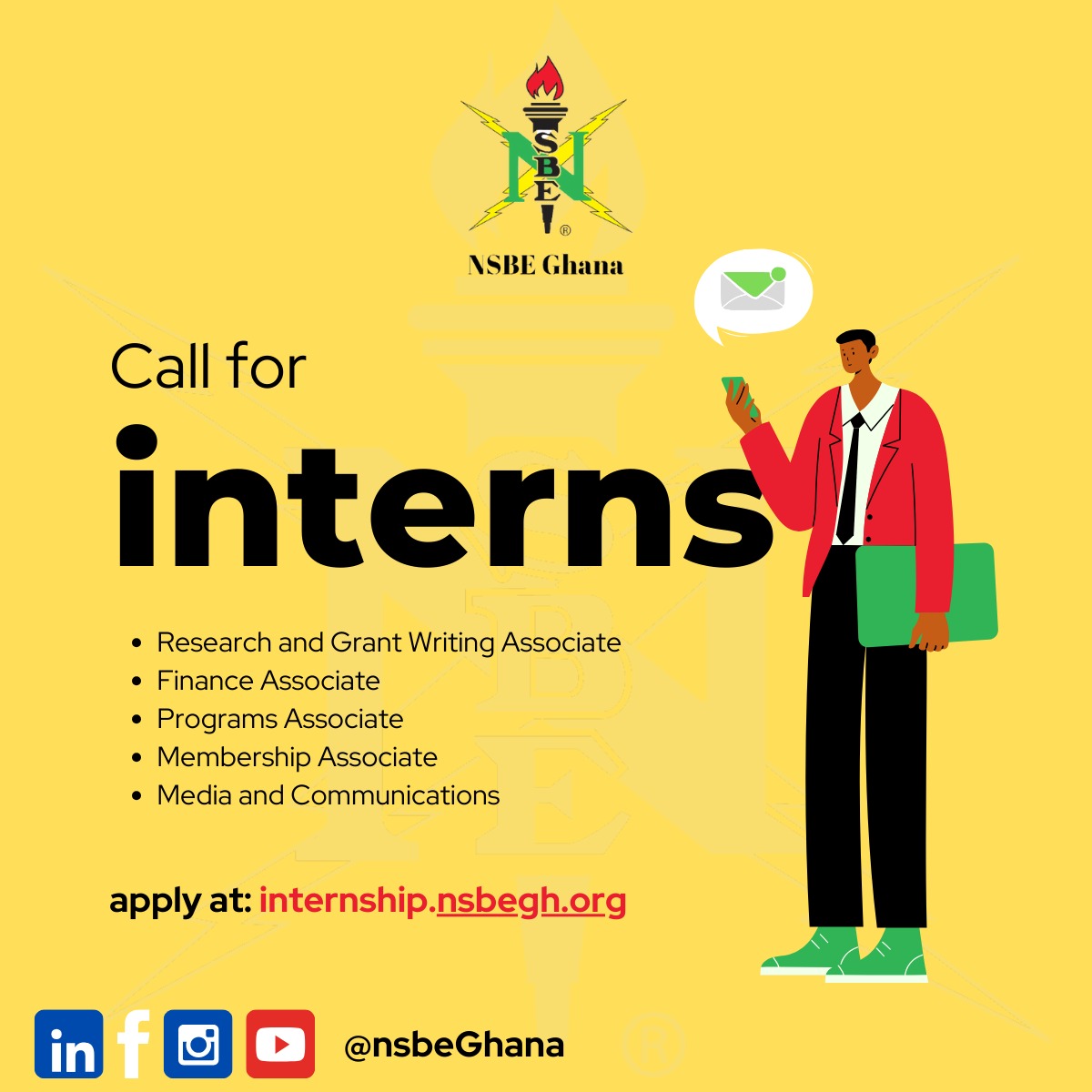 Hello there, would you like to intern with NSBE Ghana?

Head over to internship.nsbegh.org and apply.

Roles available in:
1. Research and Grant Writing
2. Finance
3. Programs
4. Membership 
5. Media and Communications

Visit nsbegh.org to learn more about us.