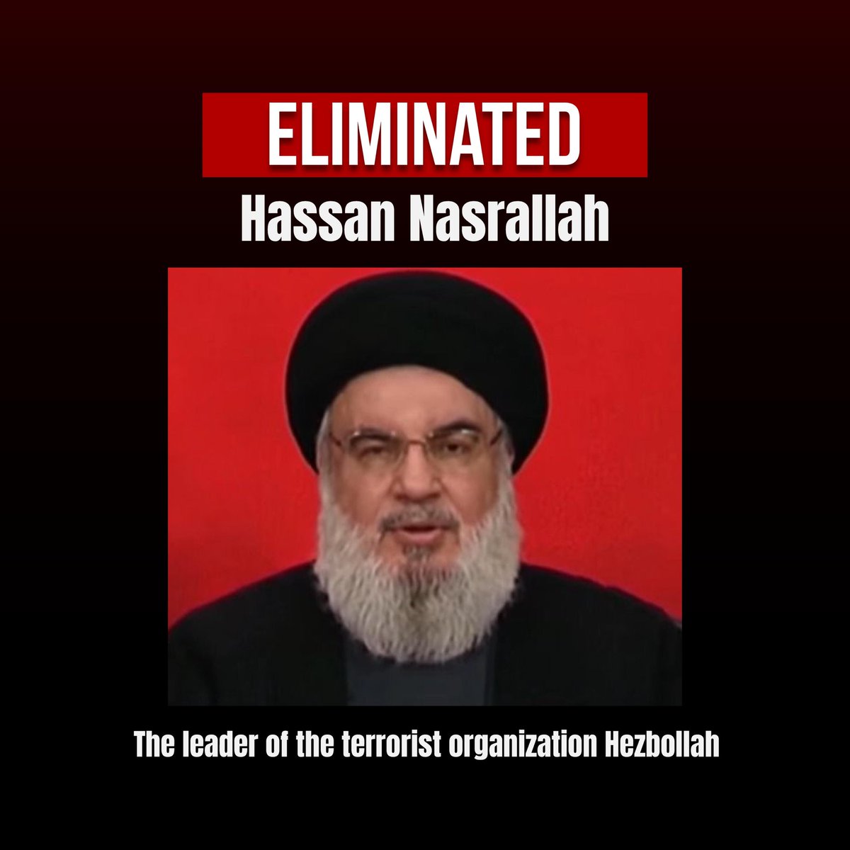 Hassan Nasrallah will no longer be able to terrorize the world.
