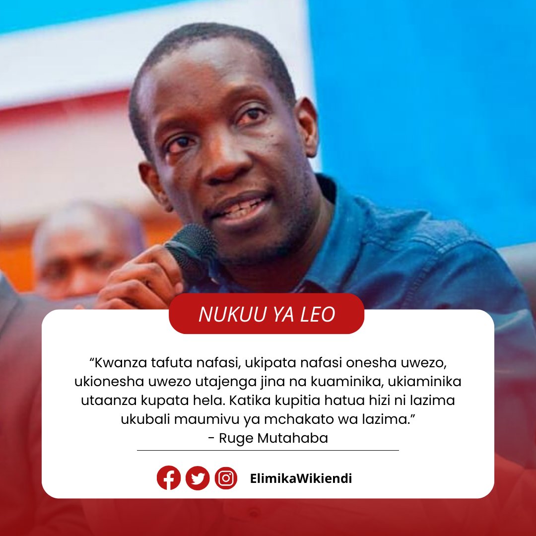 “Kwanza tafuta nafasi, ukipata nafasi onesha uwezo, ukionesha uwezo utajenga jina na kuaminika, ukiaminika utaanza kupata hela. Katika kupitia hatua hizi ni lazima ukubali maumivu ya mchakato wa lazima.” - Ruge Mutahaba