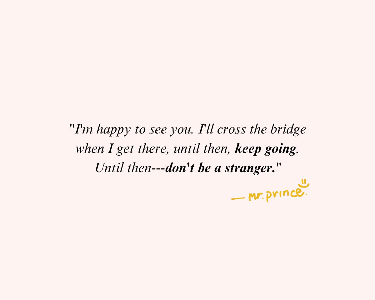 super__novaaa's tweet photo. "I'll cross the bridge when I get there, until then, keep going. Until then---don't be a stranger."
—end. https://t.co/xRxVFHkIr6