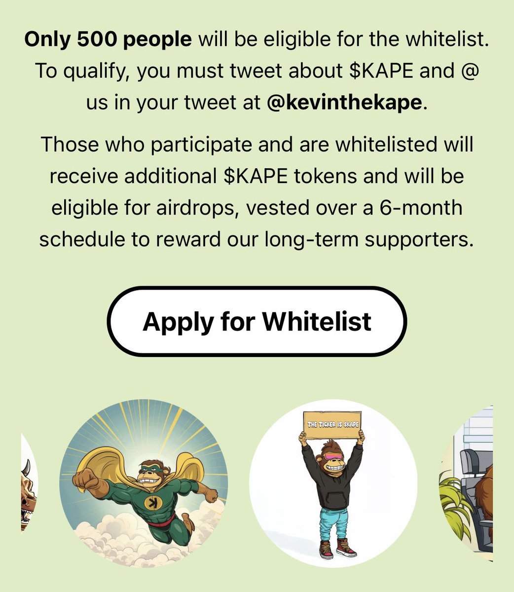 The $KAPE website is now live!

Check it out👇
kevinape.live

Are you ready to ape into $KAPE? 
500 wallets will be selected for whitelist 

Follow the instructions found on the website 

Whitelist wallets will also have the opportunity to receive free $KAPE airdrop!