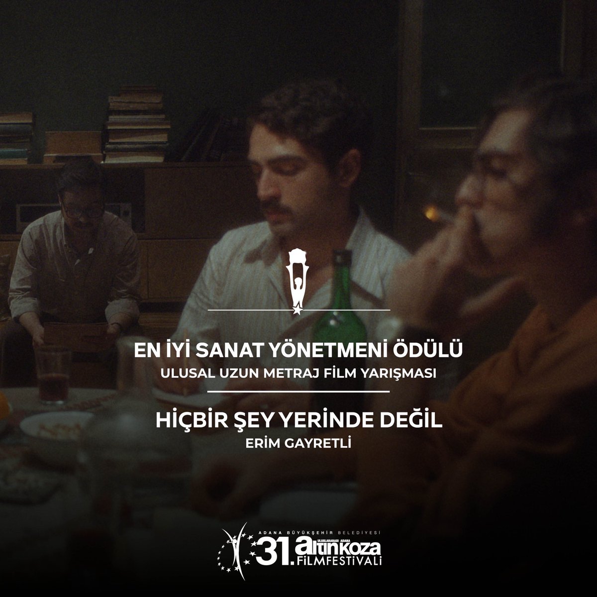 31. Uluslararası Adana Altın Koza Film Festivali | En İyi Sanat Yönetmeni Ödülü

Erim Gayretli | Hiçbir Şey Yerinde Değil