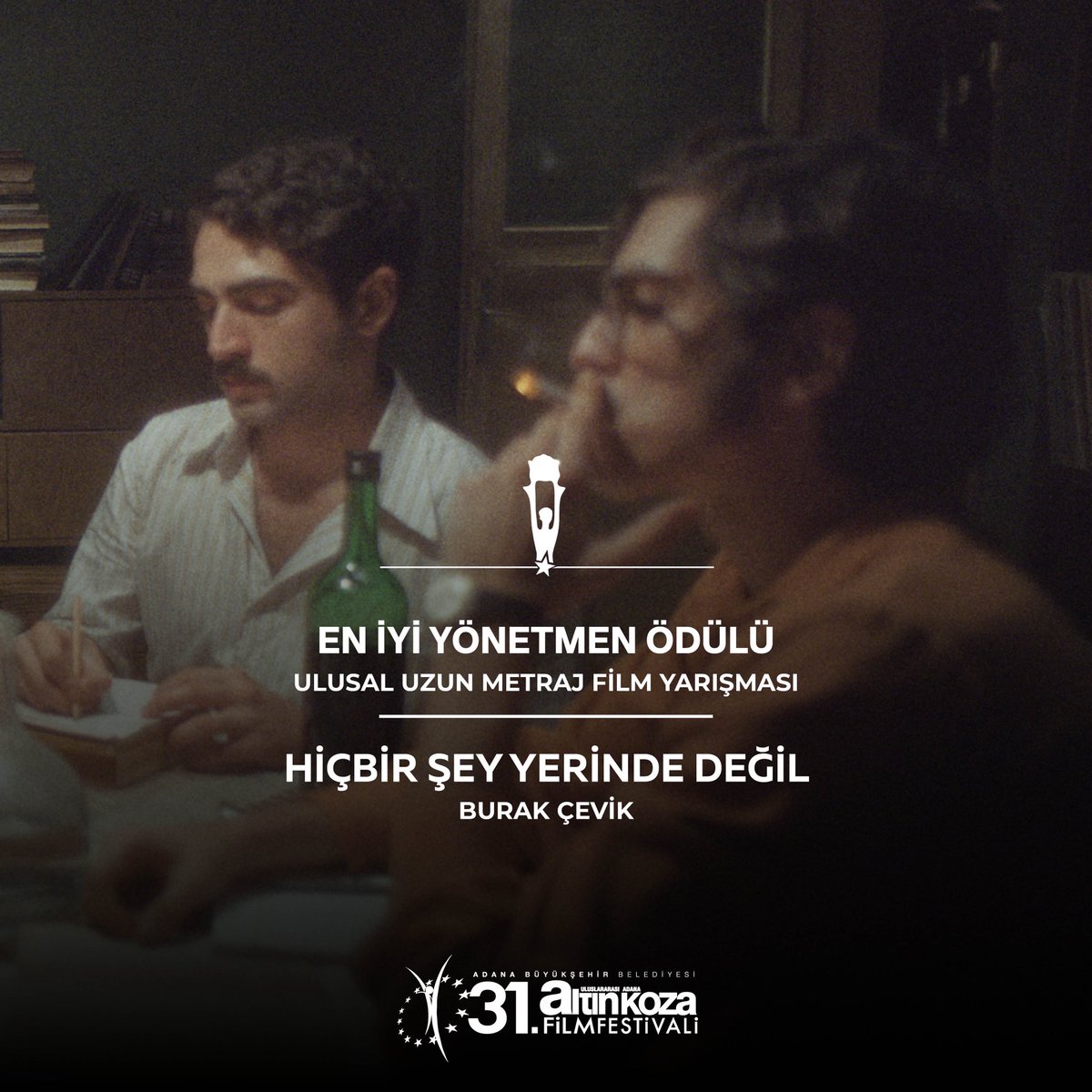 31. Uluslararası Adana Altın Koza Film Festivali | En İyi Yönetmen Ödülü

Burak Çevik | Hiçbir Şey Yerinde Değil