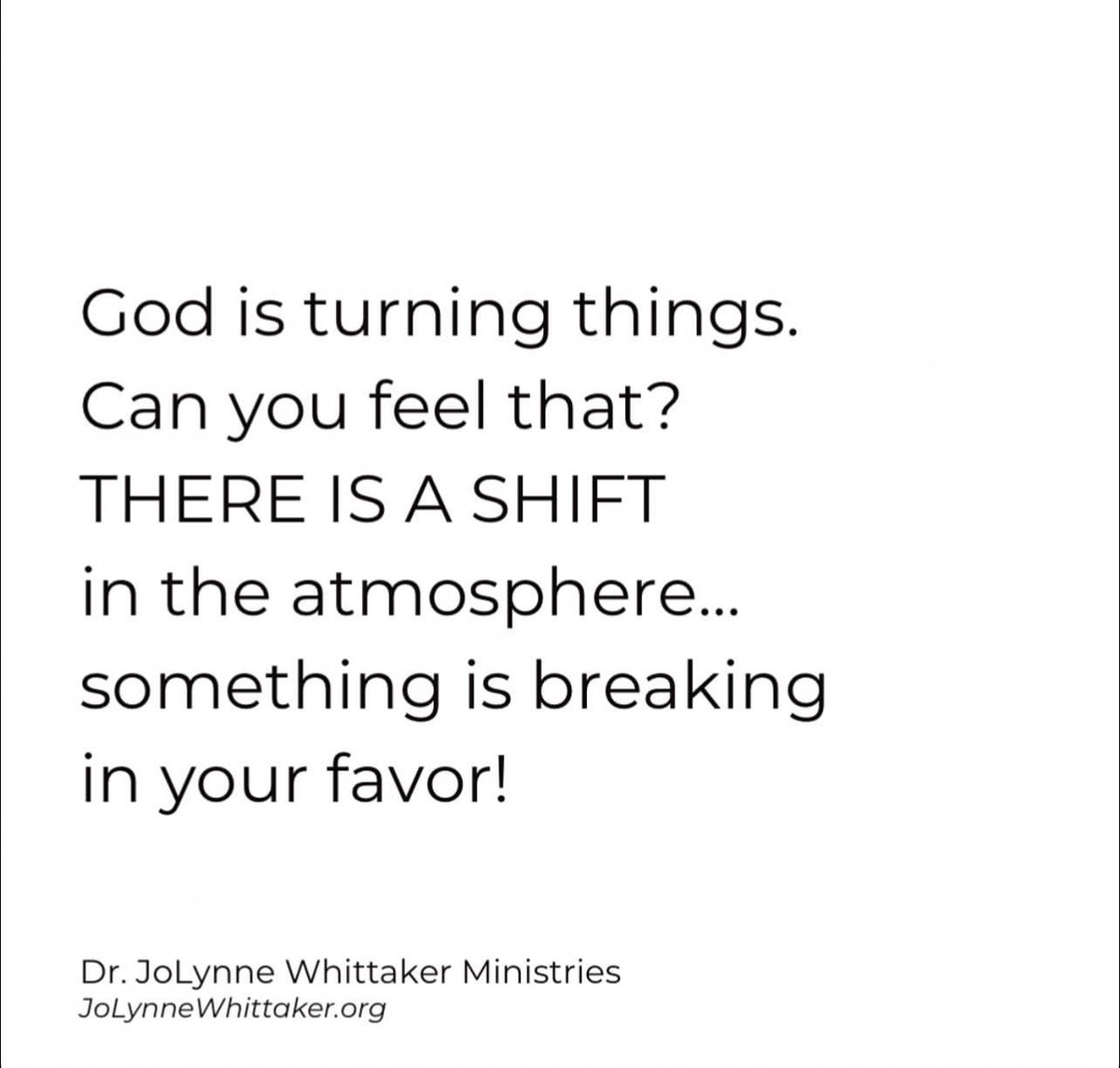 Something is breaking in your favor!
Glory to GOD!