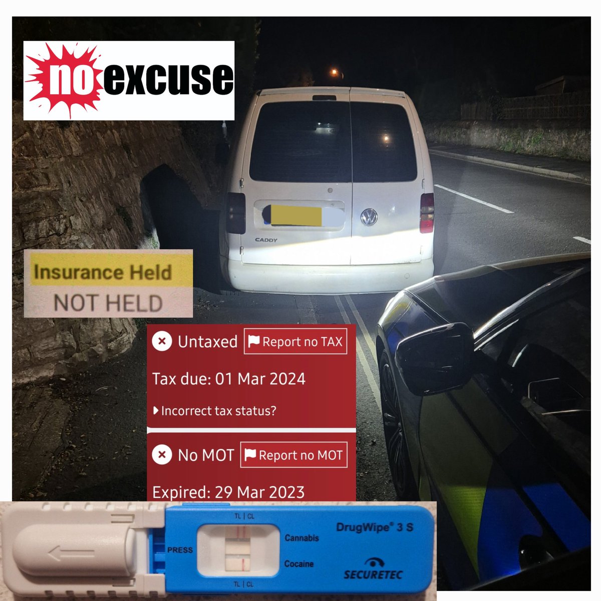 #Topsham: The third one from Friday night. This vehicle was stopped due to having no insurance, no MOT and no tax. The driver also provided a positive roadside drug wipe for Cannabis. Driver arrested and vehicle seized. #NoExcuse