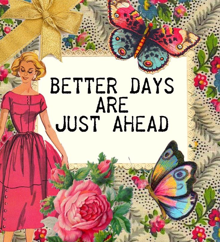 🌷Better Days are Just Ahead 🦋Stay Positive 🌷
