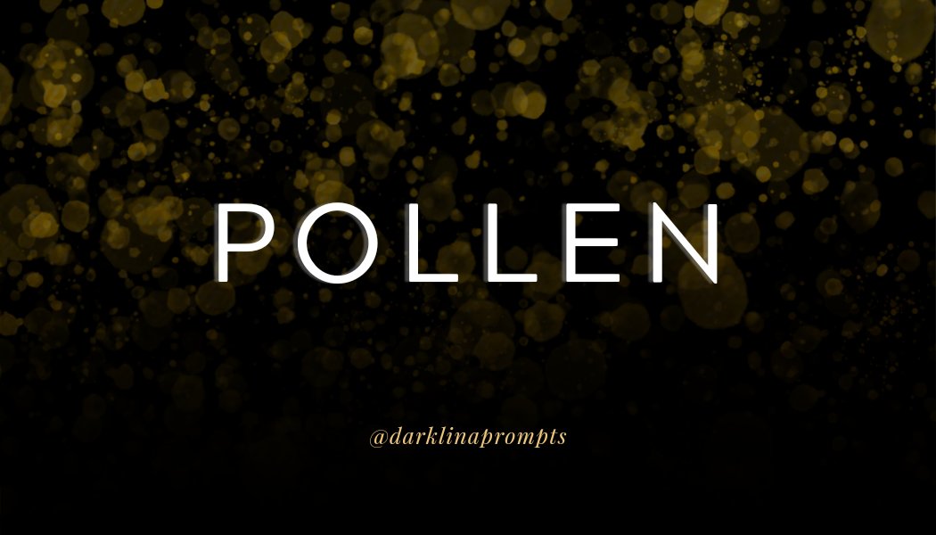 darklinaprompts's tweet photo. daily word prompt 723
↳ pollen https://t.co/TBH7MPik7B