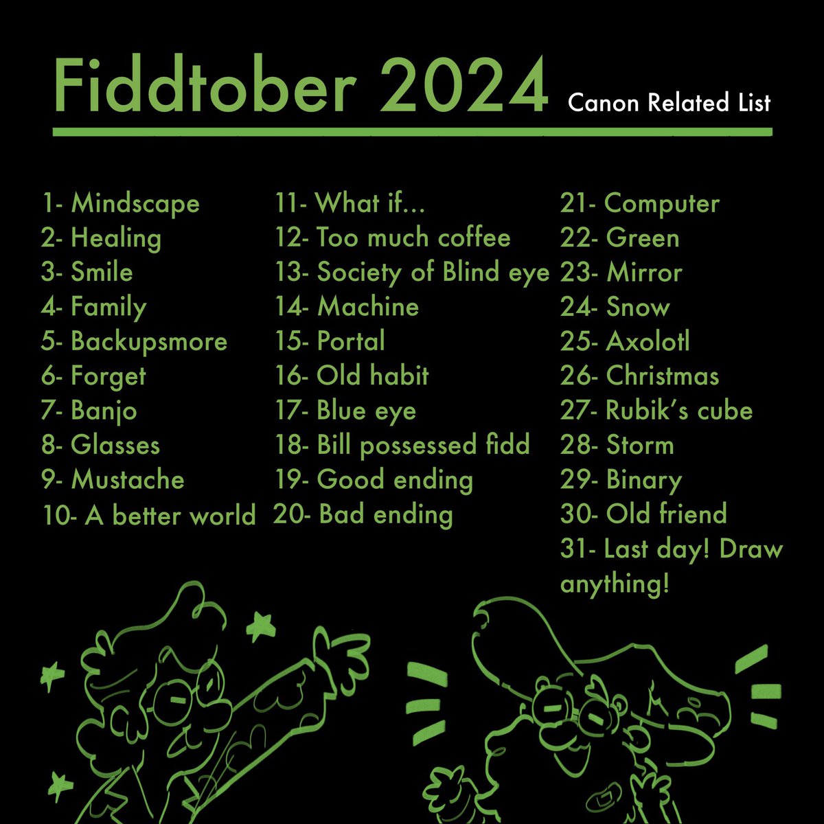 oobbbear's tweet image. Fiddtober prompt list
I made two versions choose whichever you like or mix them together
Pairings are welcomed too!!! Do whatever you want!!!!
#fiddleford #fiddtober