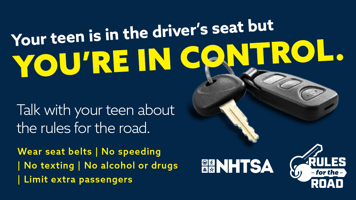 Parents! Believe it or not — you’re one of the biggest influences on your teen’s choices behind the wheel. Make safe choices while driving. Don’t drive impaired or distracted, don’t speed, wear a seat belt--and insist your teen does the same! It will make them a safer driver.