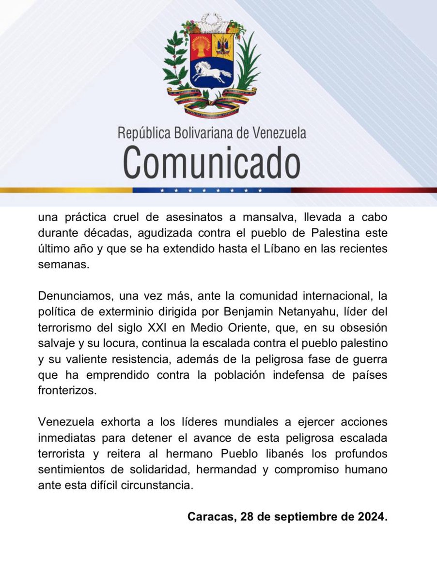 La República Bolivariana de Venezuela condena los ataques perpetrados por Israel contra el Libano, el 28 de septiembre de 2024, provocando una masacre que dejó al menos 25 muertos y 108 heridos, además del asesinato del Secretario General de Hezbolá, Sayyid Hassan Nasrallah