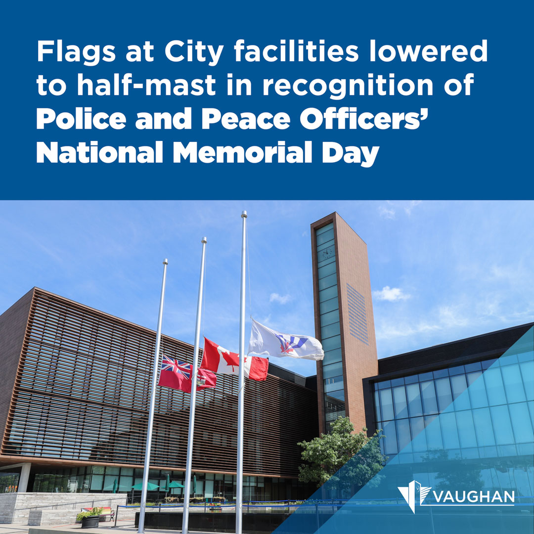 In recognition of Police and Peace Officers’ National Memorial Day, the City of Vaughan has lowered flags at all City facilities to half-mast. 

Learn more about City proclamation, flag-raising and illumination requests: vaughan.ca/ProtocolServic…