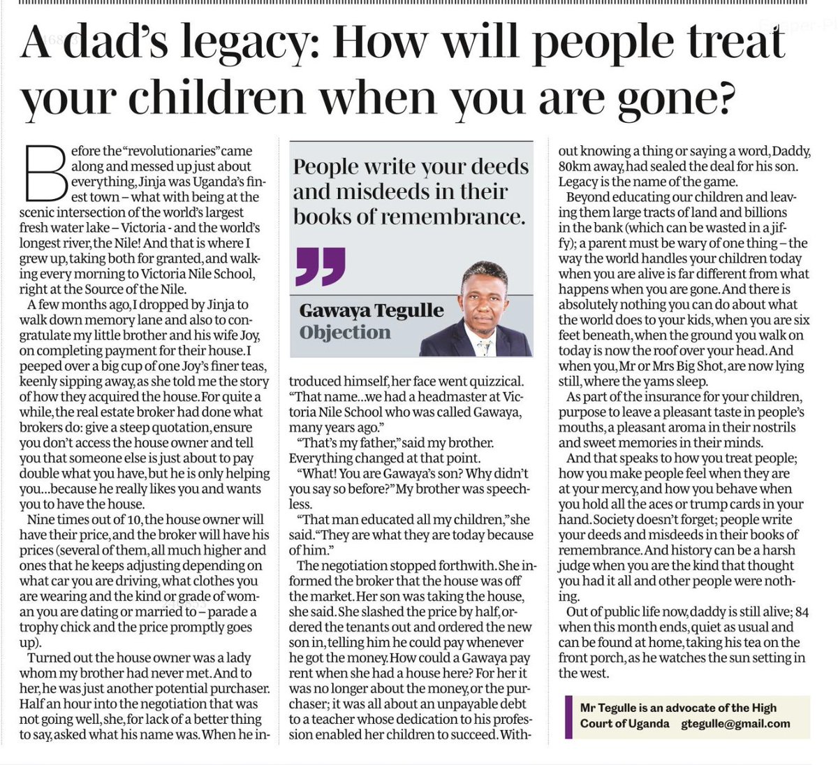 “Beyond educating our children and leaving them large tracts of land and billions in the bank, a parent must be wary of one thing – the way the world handles your children today when you are alive is far different from what happens when you are gone.”  - Gawaya Tegulle