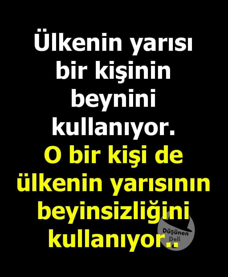 Bu siyaset iceriyo belki ama burdaki mallarada bi özet bence
Ulan bu zaman hangi kadin bedavaya verir 1...... 2.si erkek lazim yok erkek bana su kadar vursun bu kadar caksin diyenler niye biri bana nsj atmıyo yada size ..bir kac firmaya calısan 3 5 kadın sadece