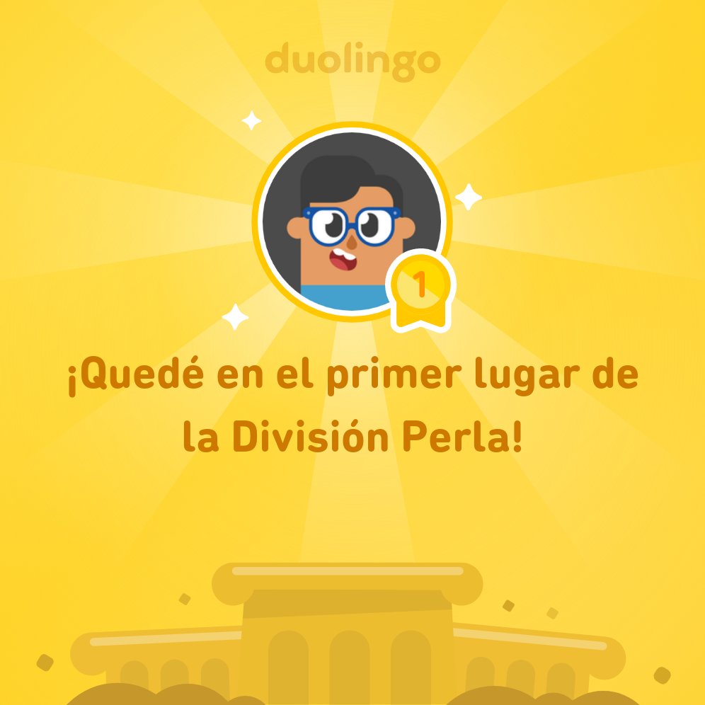 ¡Quedé en el primer lugar de la División Perla en <a href="/Duolingo/">Duolingo</a>!