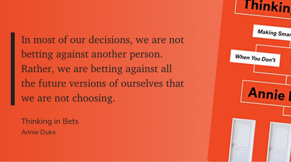 BrandonVanZee's tweet image. "In most of our decisions, we are not betting against the other person. Rather, we are betting against all the future versions of ourselves that we are not choosing."

- Thinking in Bets, @AnnieDuke