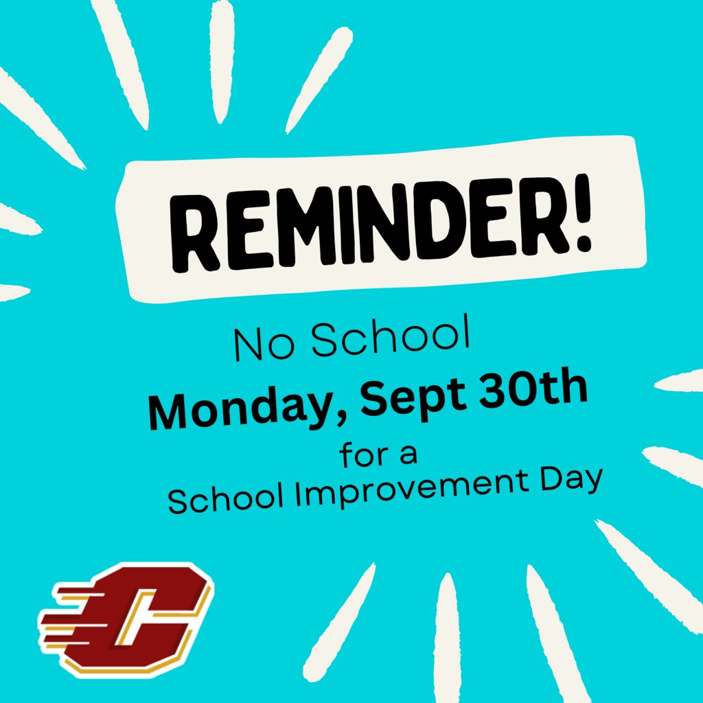 Reminder...There is No School, Monday, Sept 30th.  Teachers will be hard at work learning new things during the School Improvement Day.