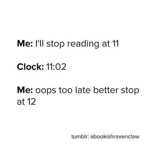 Story of my life!

#BookQuotes #QuoteOfTheDay #AmReading #Bookish #ReadersLife #BookWorm #BookNerd #BookLove #BookAddict #MustRead #CurrentlyReading #Bibliophile #WordsOfWisdom #ReadingList #BookCommunity #ReadMore #BookObsessed