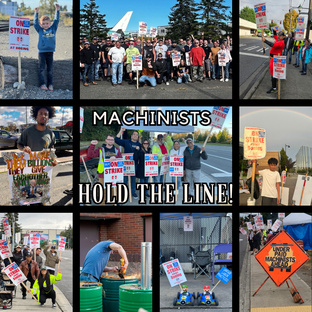 Day 17 - Strike Update
September 29, 2024

Holding the line everywhere!

Strike/Picket Reminders:
*IAM Strike/Debit Card distribution continues next week on Monday (9/30), Wednesday (10/2), and Friday (10/4) from 10 AM - 2 PM. All pick-ups will be at the Seattle Union Hall at