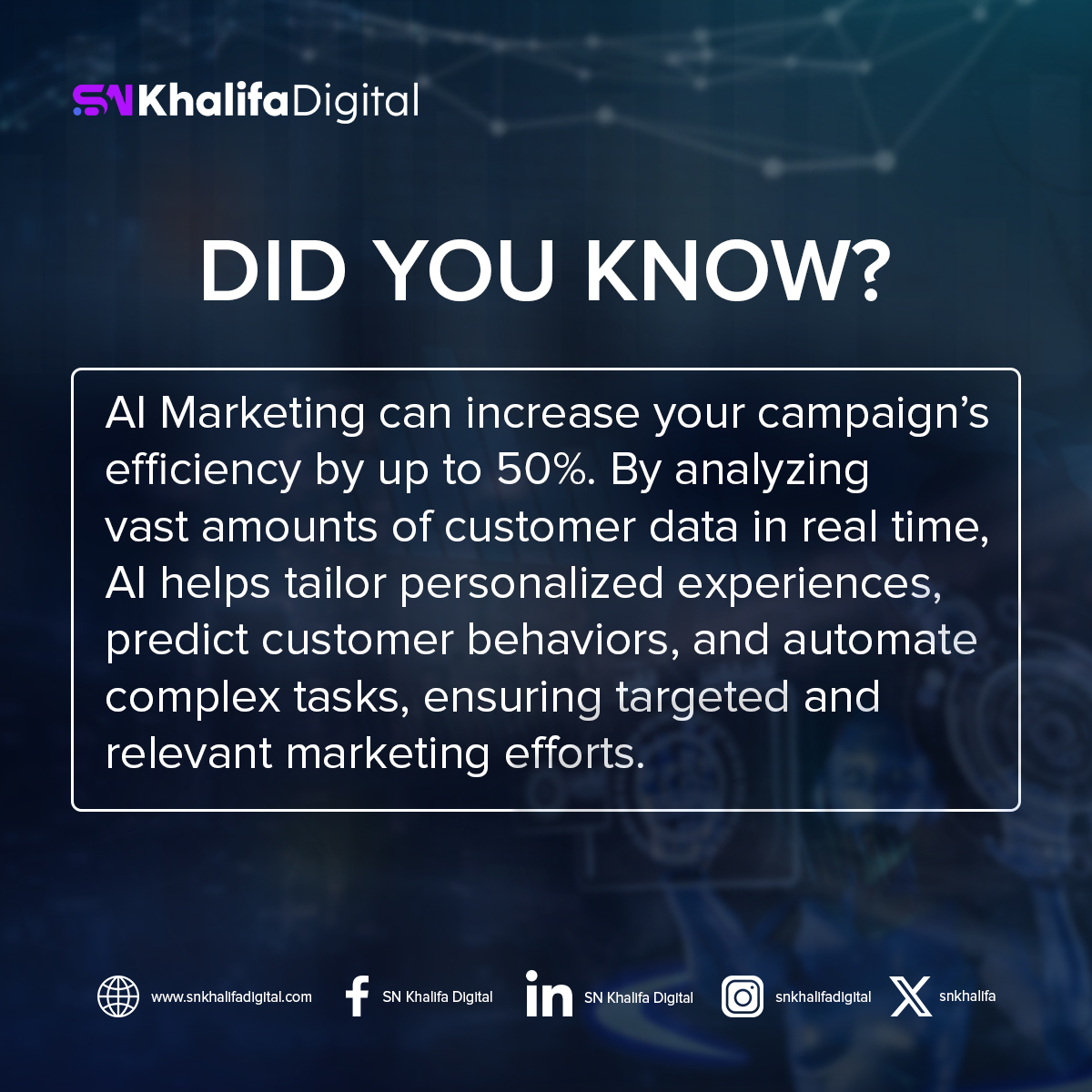 SNKhalifa's tweet photo. DID YOU KNOW? AI Marketing can boost your campaign’s efficiency by up to 50%! 🚀 At SN Khalifa Digital, we leverage the power of AI to transform your marketing strategies, delivering unparalleled results. #AIMarketing #MarketingInnovation #Fintech #BusinessGrowth https://t.co/hNJI18bPCA