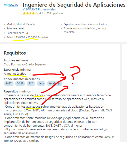 putasconsultor1's tweet photo. ofertacanallita😼
Así está el mercado IT, para Ing. de seguridad; Piden:
2 años de exp. pero has de tener 3 en realidad como ¿dev...? y "conocimientos avanzos en arquitectura"🤓
Todo ello por 15k🍚
🧠💡#FaltaTalento
🏃♂️🏃♀️Se lo quitan de las 👐 https://t.co/oYS0kdUMnH