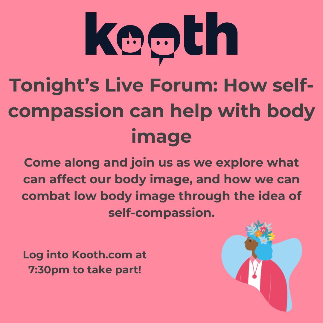 Tonight's Live Forum: How self-compassion can help with body image

Come along and join us as we explore what can affect our body image, and how we can combat low body image through the idea of self-compassion.

Log into kooth.com at 7:30pm to take part!